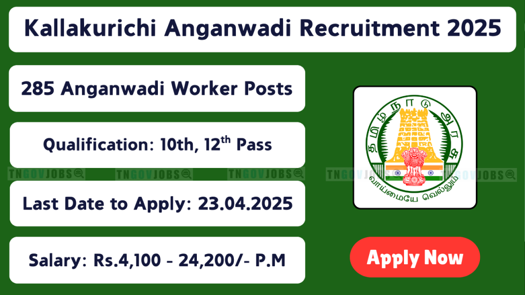 Kallakurichi Anganwadi Recruitment 2025 – Apply for 285 Worker, Micro Worker, and Assistant posts before 23 April