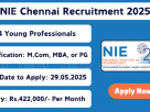 NIE Chennai Young Professionals Recruitment 2025 – Apply Online for Research Jobs in Tamil Nadu