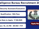 IB Recruitment 2025 – 4987 Security Assistant/Executive Jobs Across India