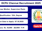 DCPU Chennai recruitment 2025 apply offline for case worker, project coordinator, supervisor posts