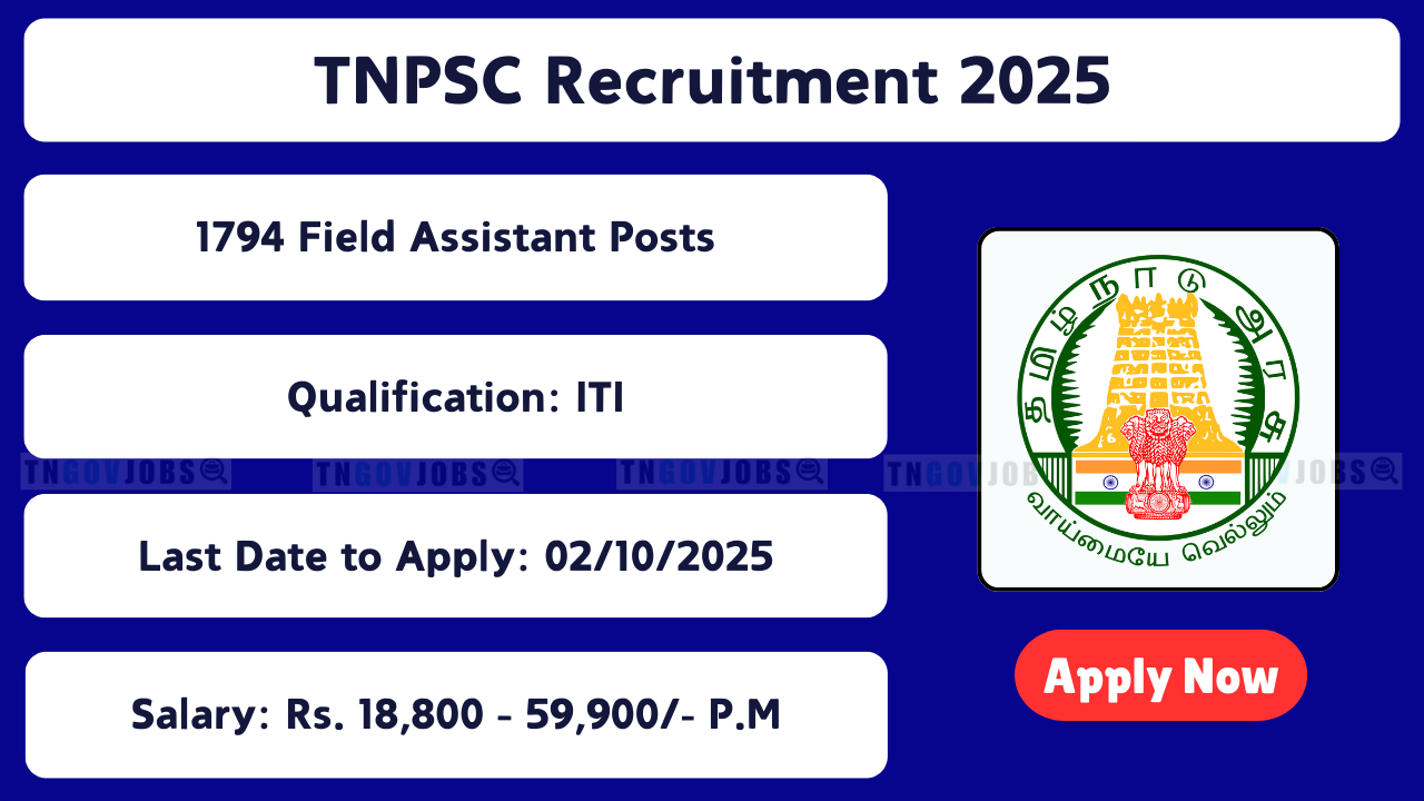 Apply online for TNPSC Recruitment 2025 – 1794 Field Assistant posts in Tamil Nadu. Last date 02.10.2025.